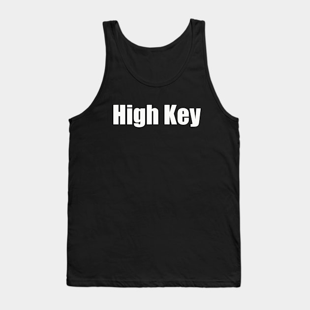 High Key Tank Top by thedesignleague